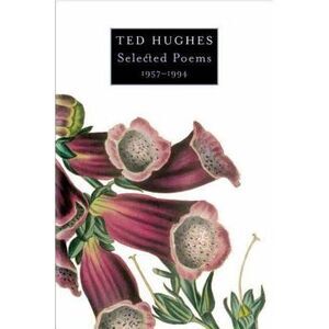 Selected Poems 1957-1994 -- Ted Hughes